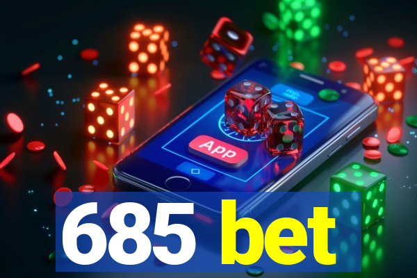 685 bet